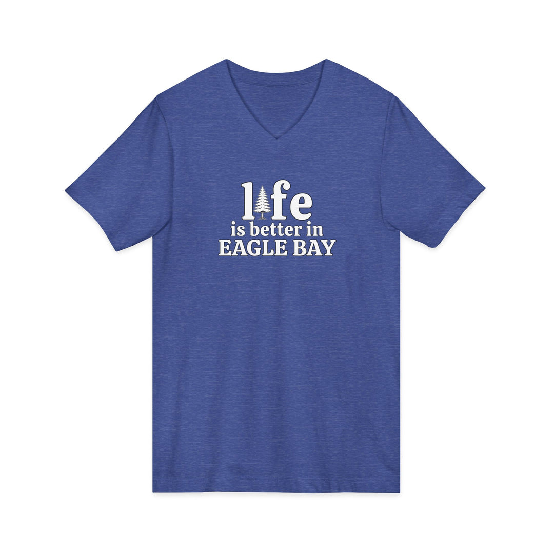 Life is Better in Eagle Bay Unisex V-Neck T-Shirt