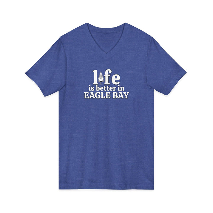 Life is Better in Eagle Bay Unisex V-Neck T-Shirt