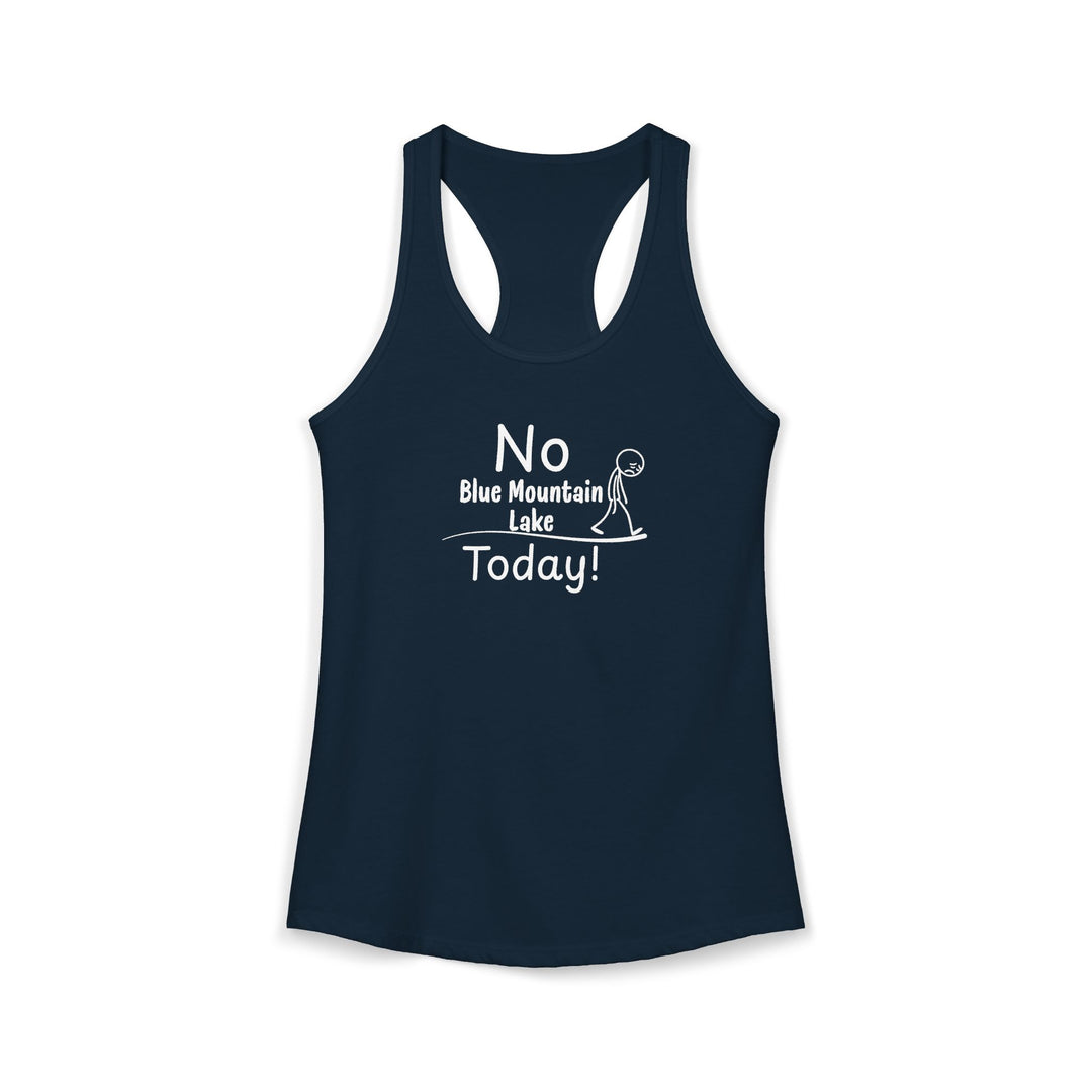 No Blue Mountain Lake Today Ladies Racerback