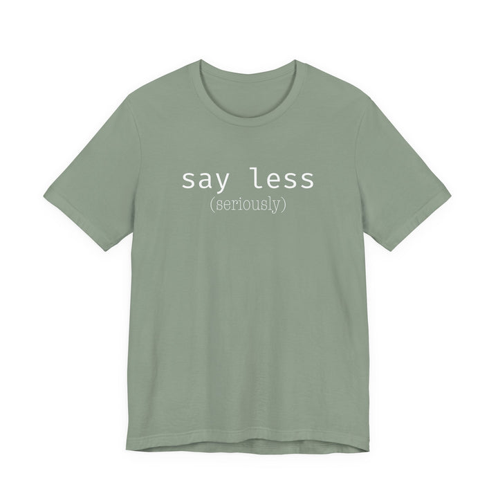 say less T-Shirt