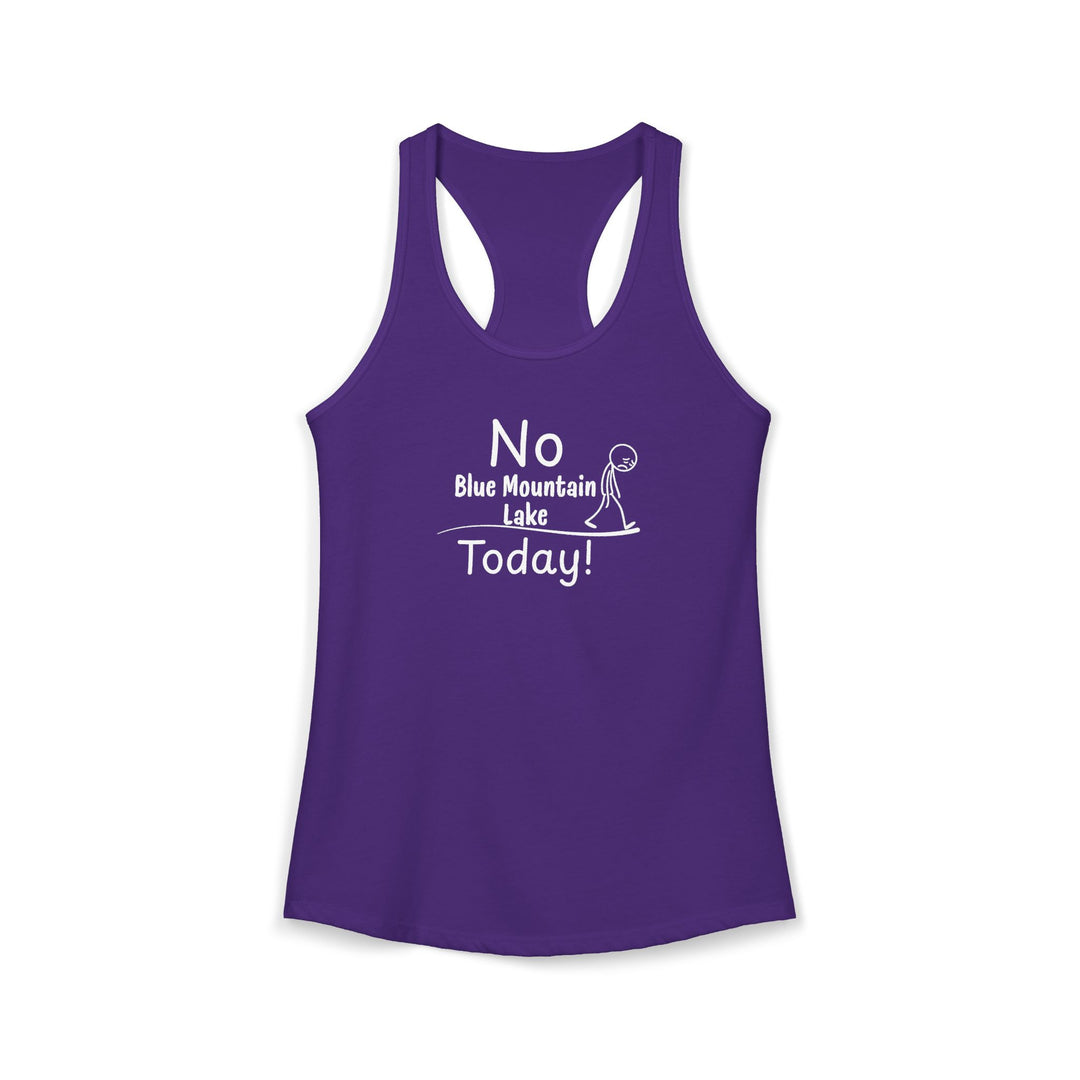 No Blue Mountain Lake Today Ladies Racerback