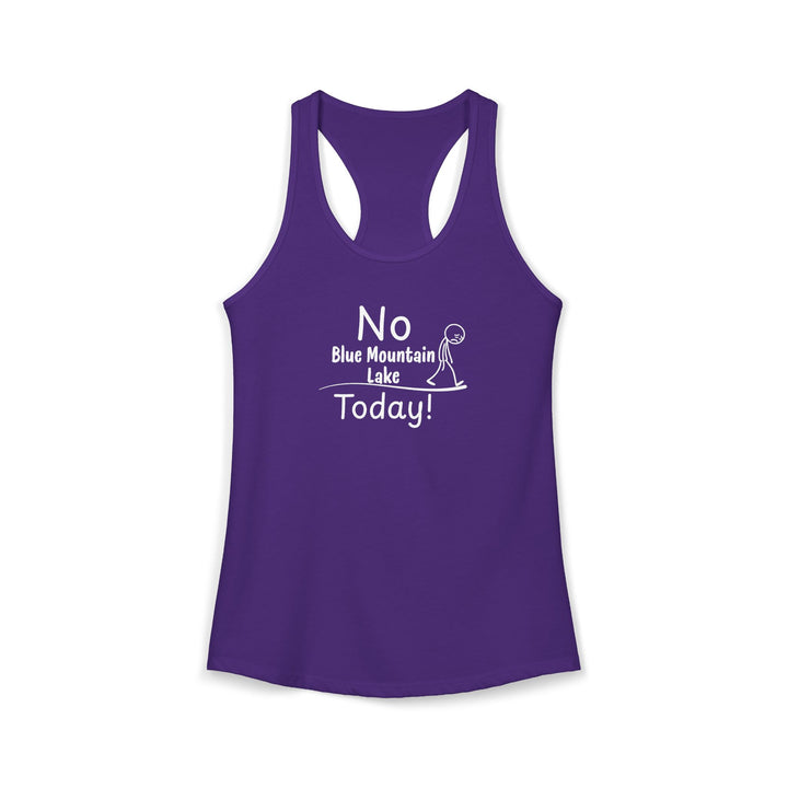 No Blue Mountain Lake Today Ladies Racerback