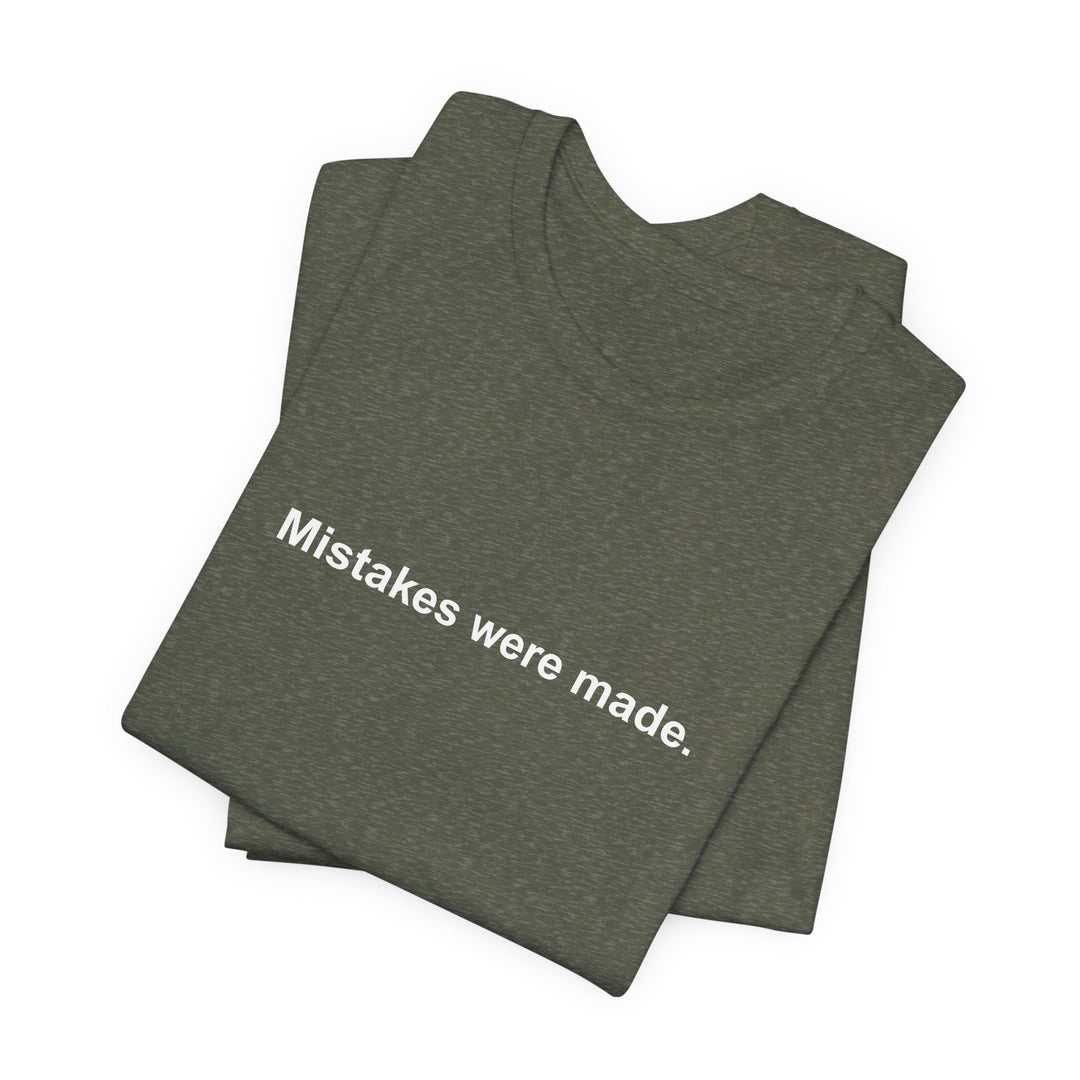 Mistakes were made T‑Shirt