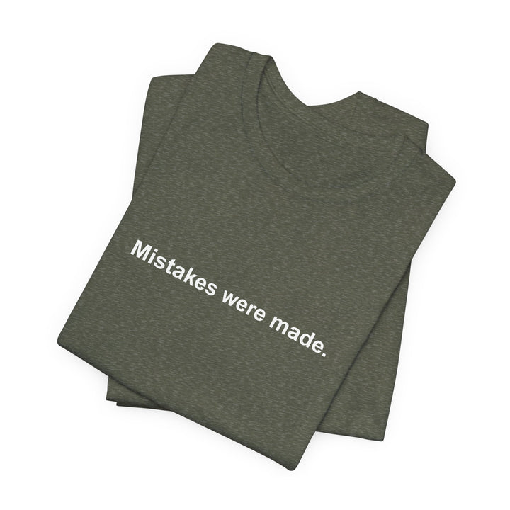 Mistakes were made T‑Shirt