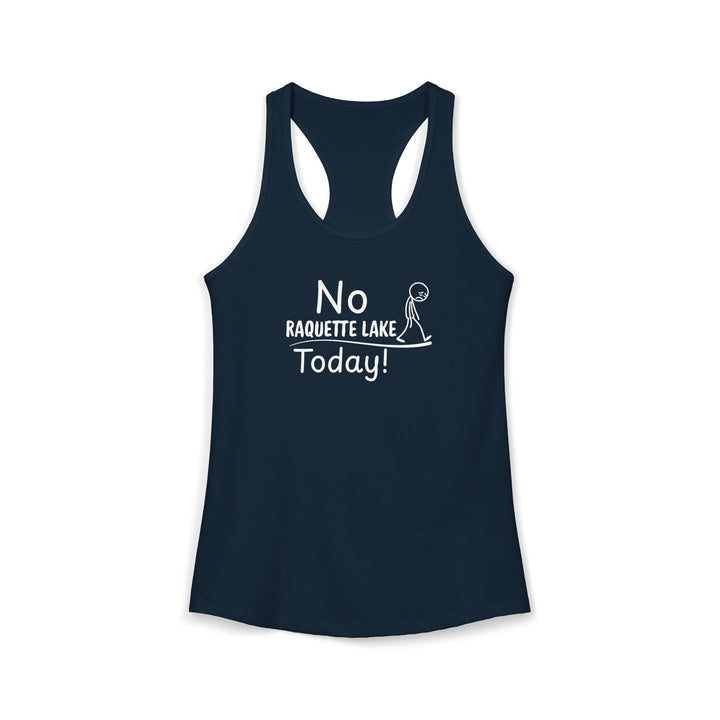 No Raquette Lake Today Ladies Racerback