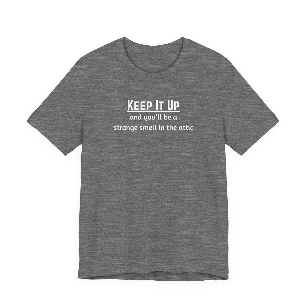 Keep It Up T-Shirt