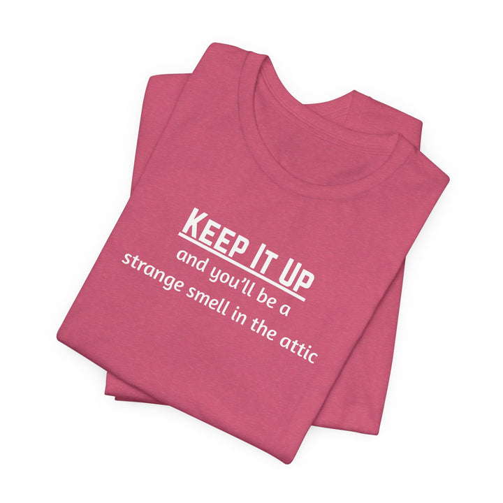 Keep It Up T-Shirt