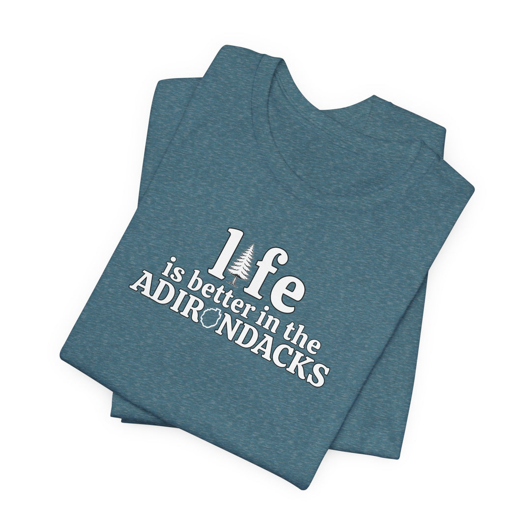 Life Is Better in the Adirondacks T-Shirt