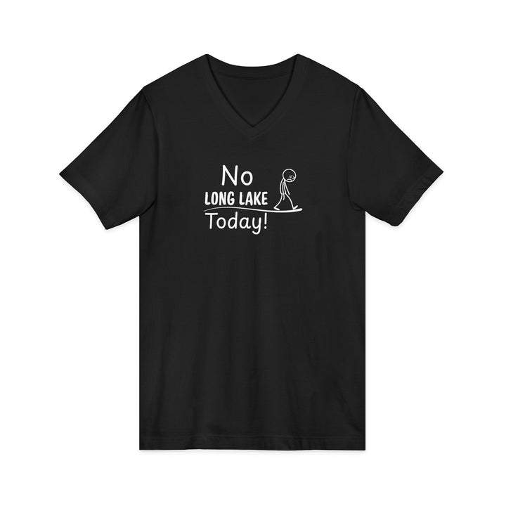No Long Lake Today Unisex V-Neck T-Shirt