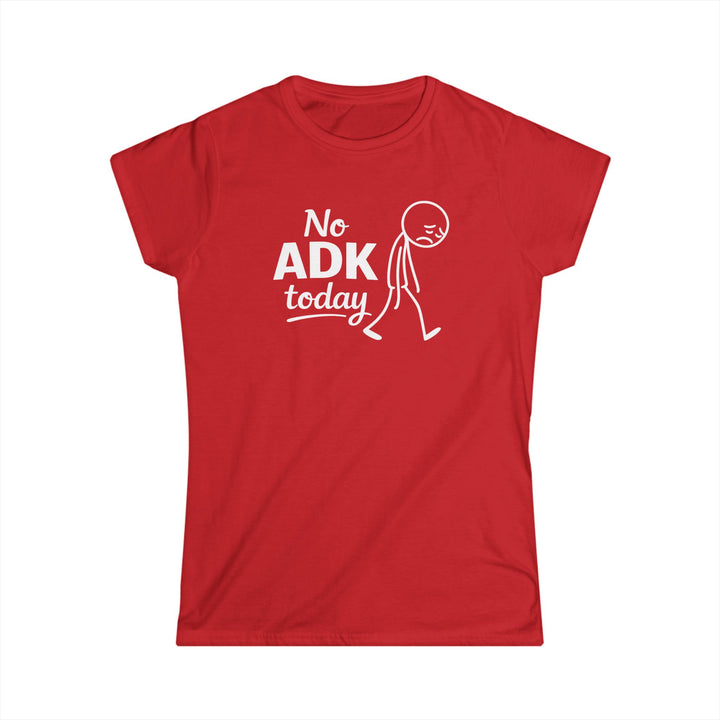 No ADK Today Ladies T-Shirt