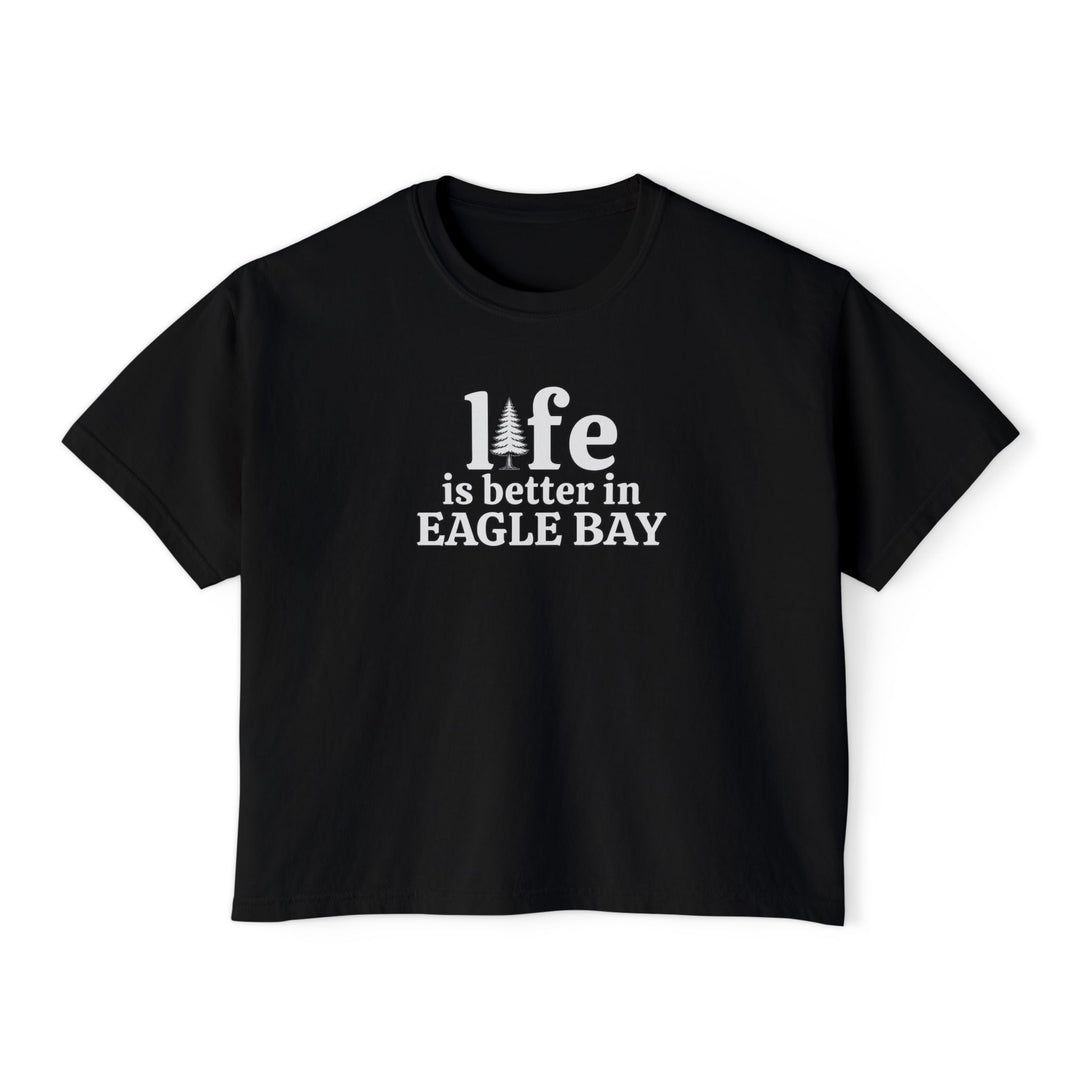 Life is Better in Eagle Bay Ladies Boxy Tee