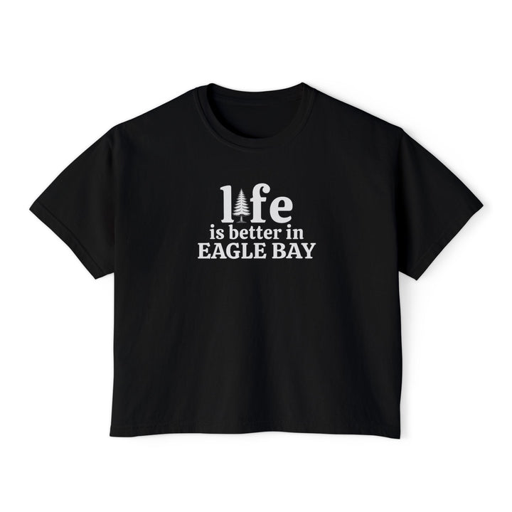 Life is Better in Eagle Bay Ladies Boxy Tee