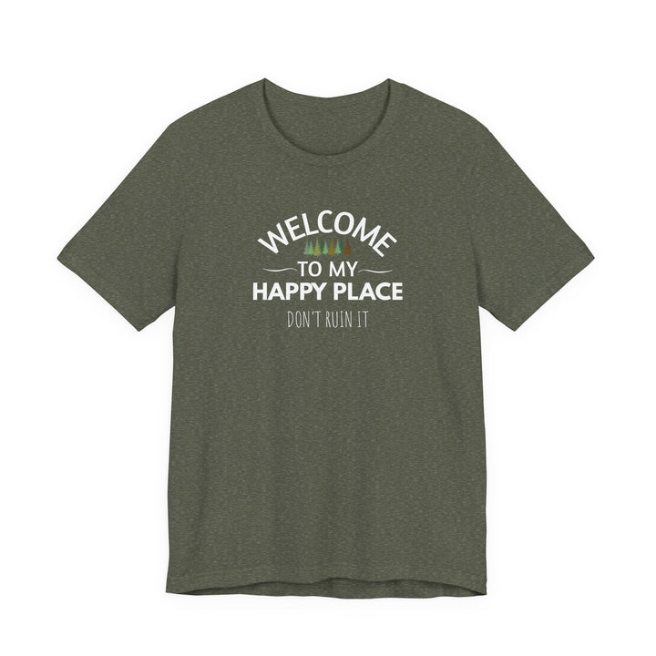 Welcome to My Happy Place - Don't Ruin It Unisex Tee