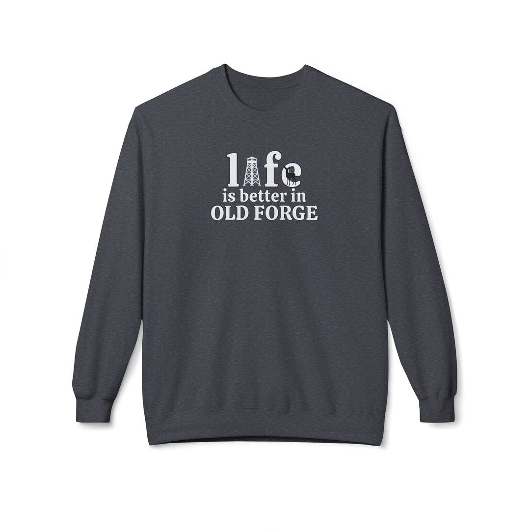 Life is Better in Old Forge Sweatshirt