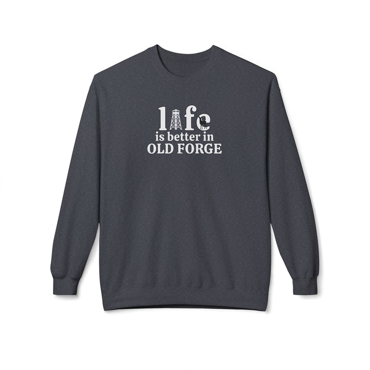 Life is Better in Old Forge Sweatshirt