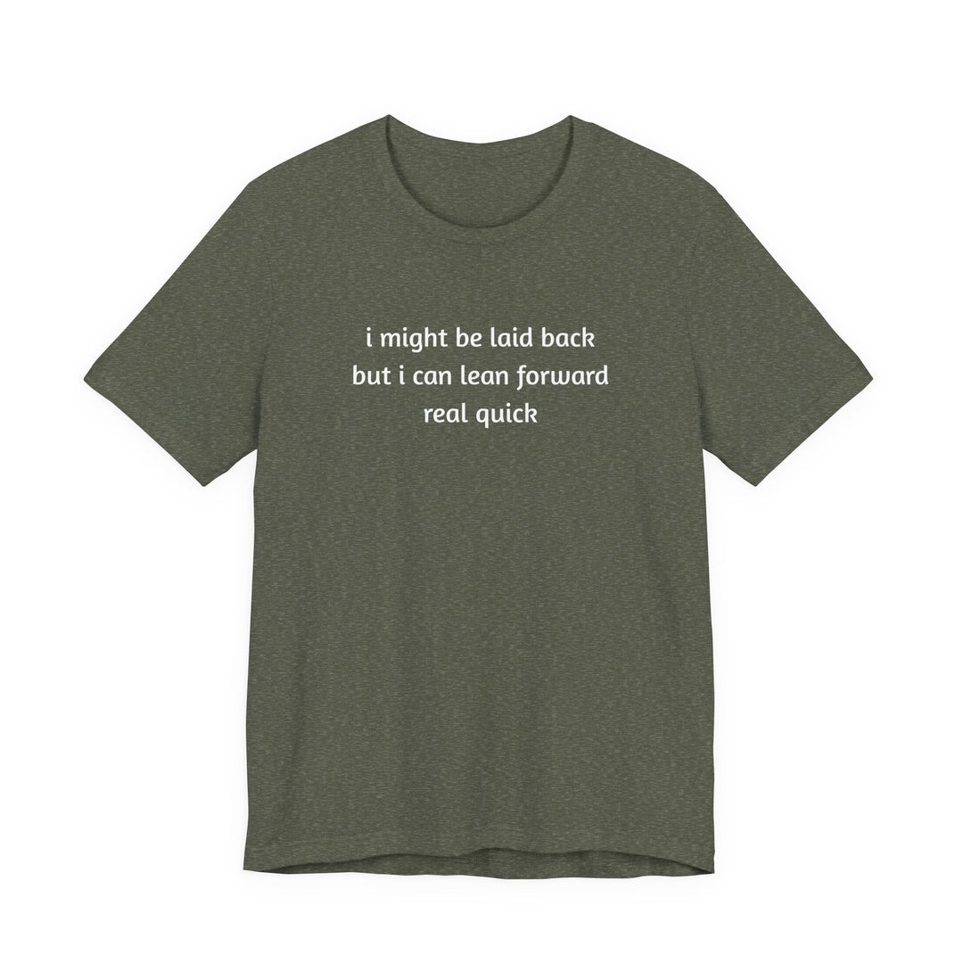 I Might Be Laid Back T-Shirt