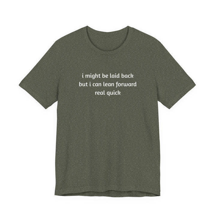 I Might Be Laid Back T-Shirt