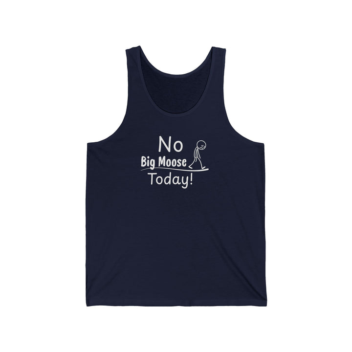 No Big Moose Today Unisex Tank