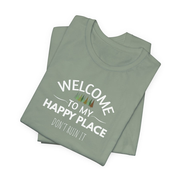 Welcome to My Happy Place - Don't Ruin It Unisex Tee
