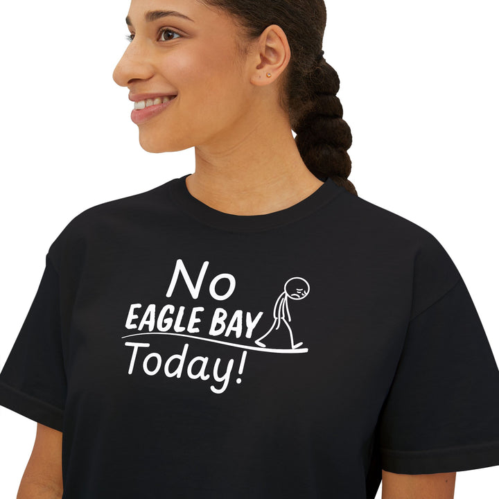 No Eagle Bay Today Ladies Boxy Tee