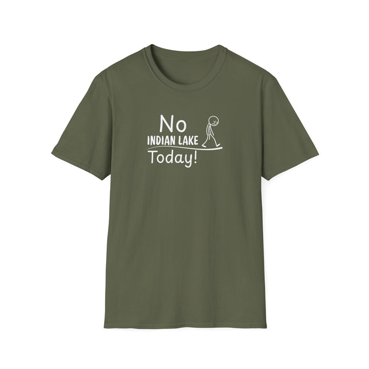 No Indian Lake Today Unisex T-Shirt