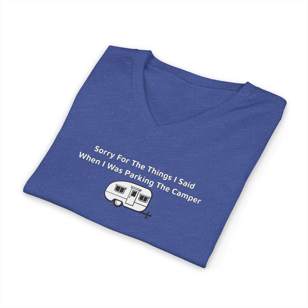 Sorry For The Things I Said Unisex V-Neck T-Shirt - Parking Camper