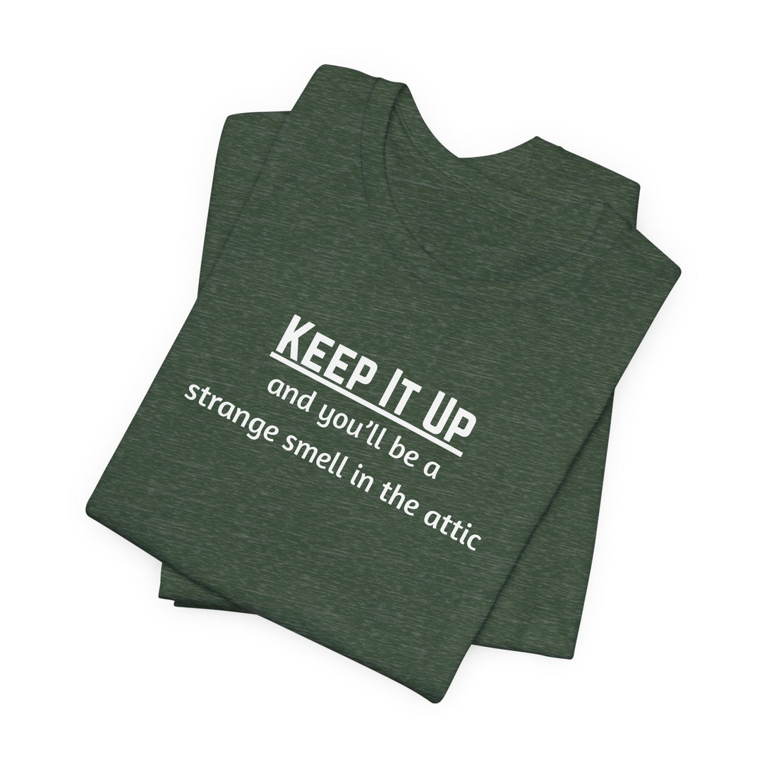 Keep It Up T-Shirt
