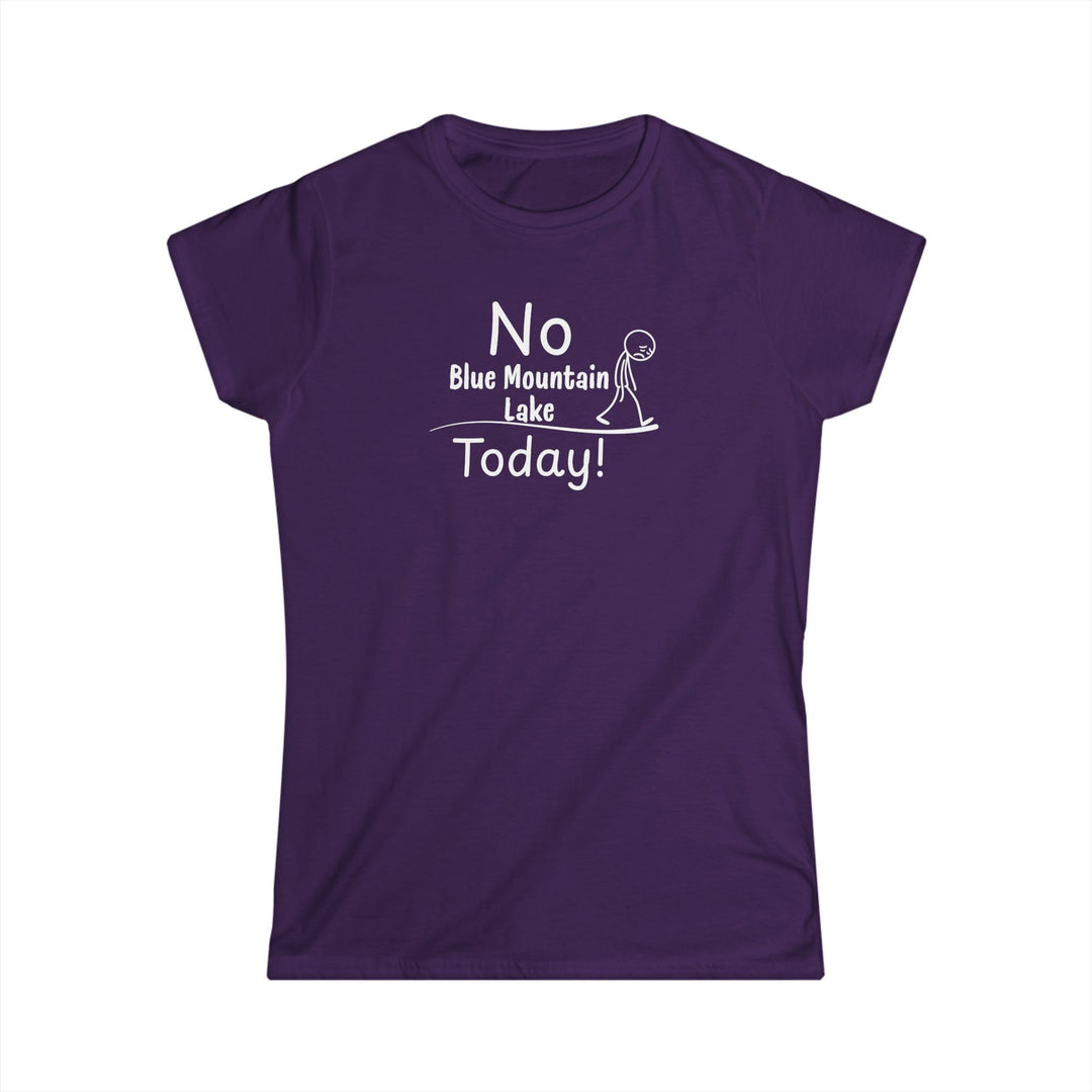 No Blue Mountain Lake Today Ladies Tee