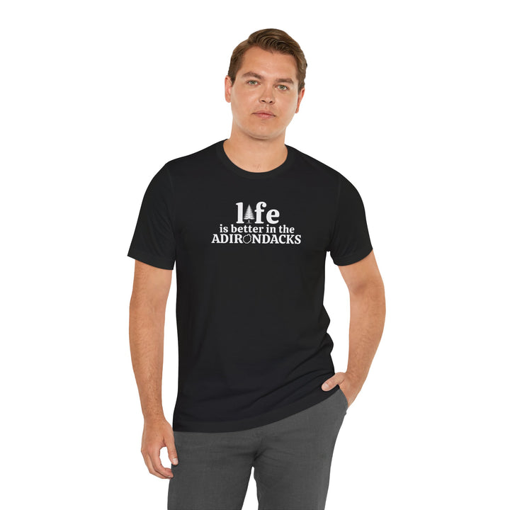 Life Is Better in the Adirondacks T-Shirt