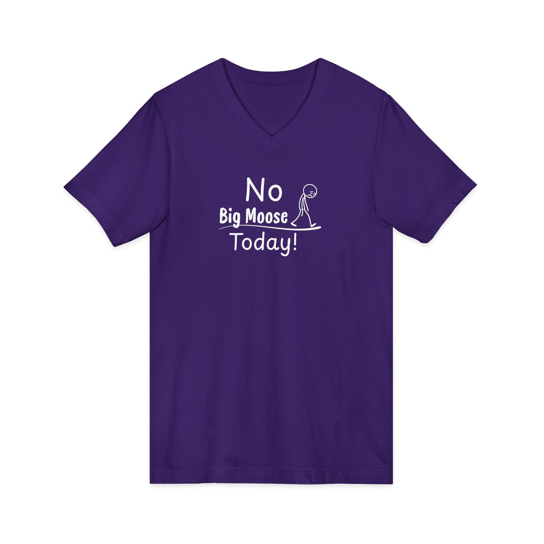 No Big Moose Today Unisex V-Neck Tee
