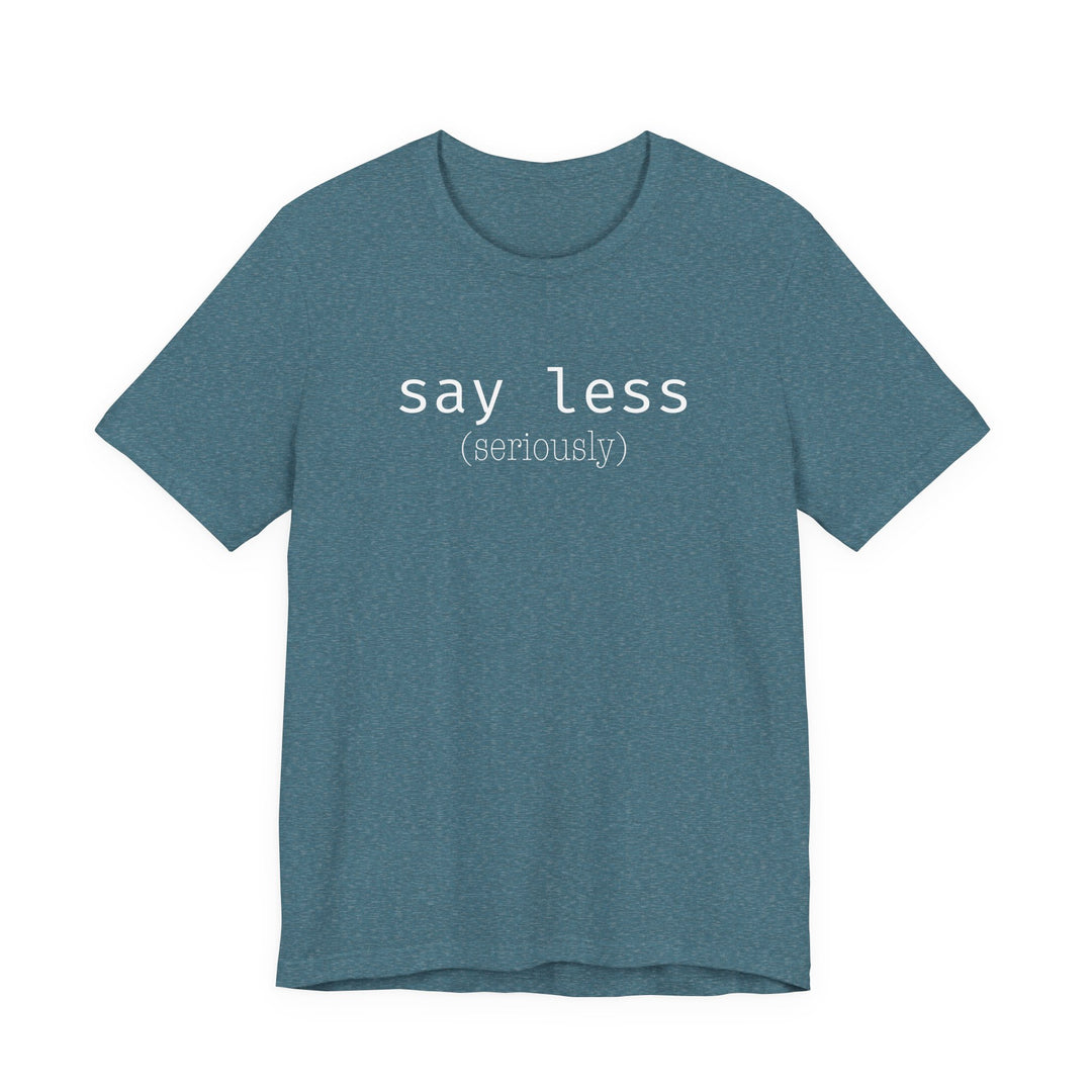 say less T-Shirt