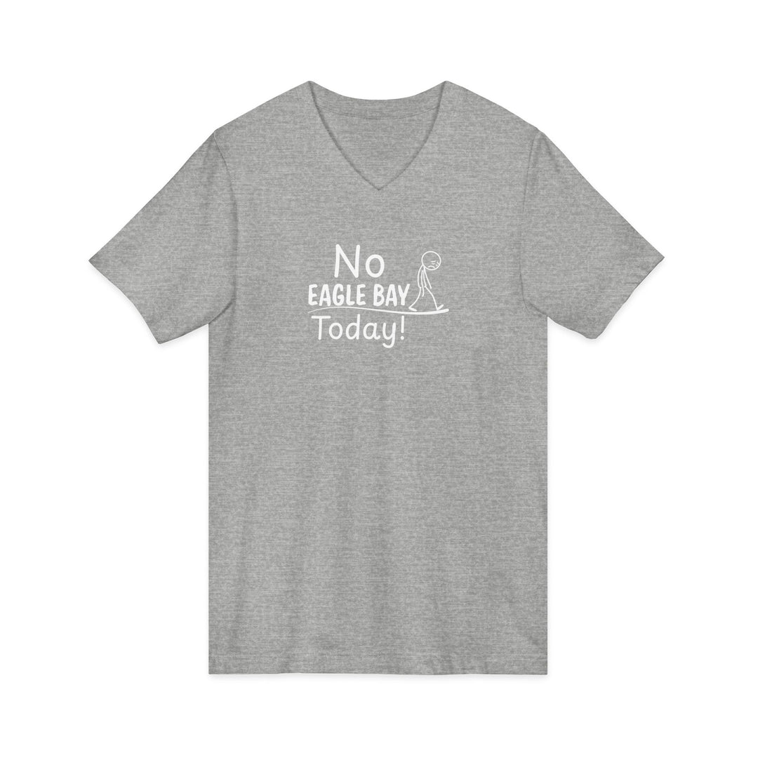 No Eagle Bay Today Unisex V-Neck T-Shirt