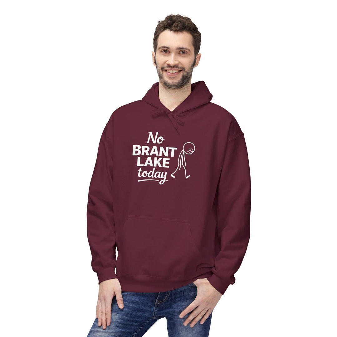 No Brant Lake Today Hoodie