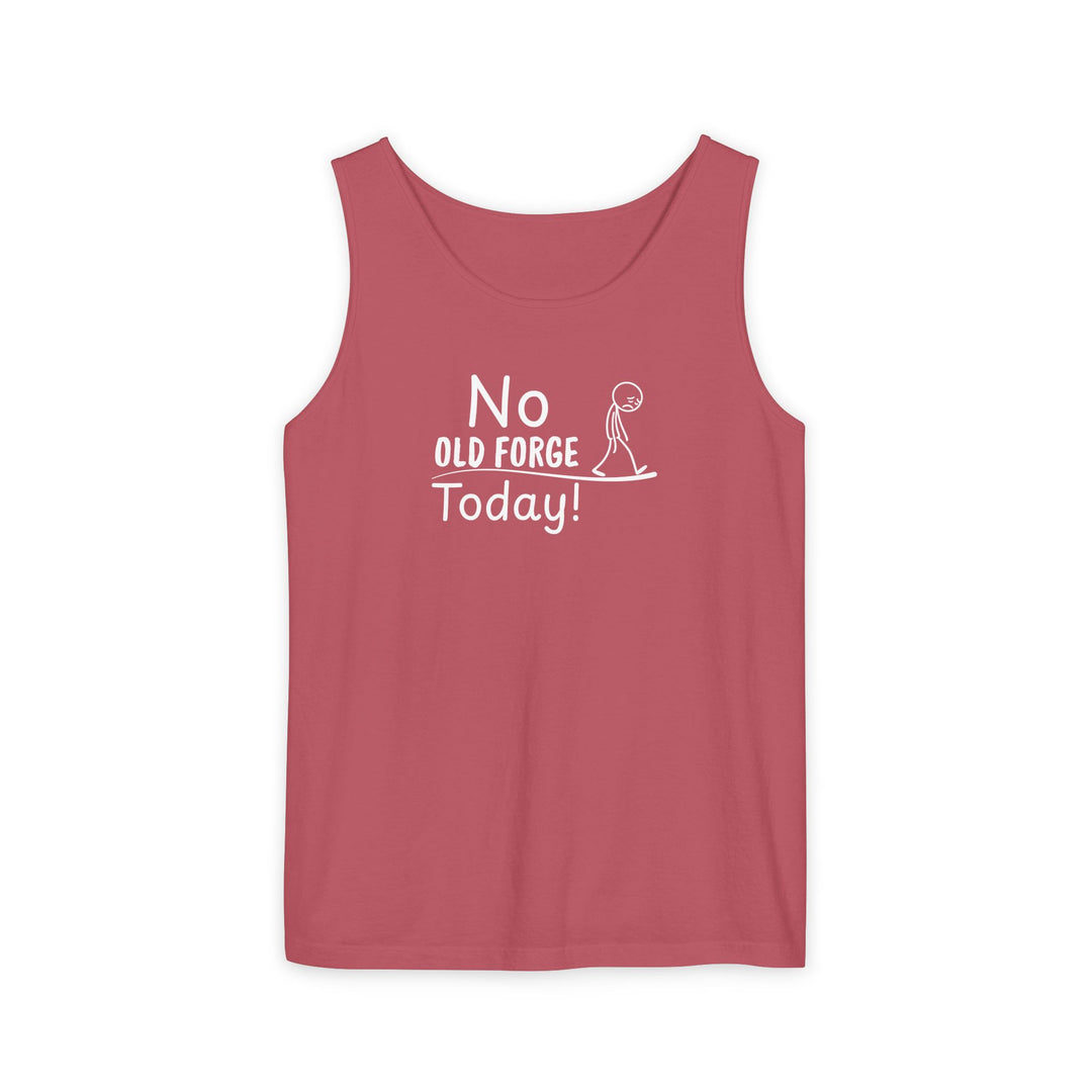 No Old Forge Today Unisex Tank