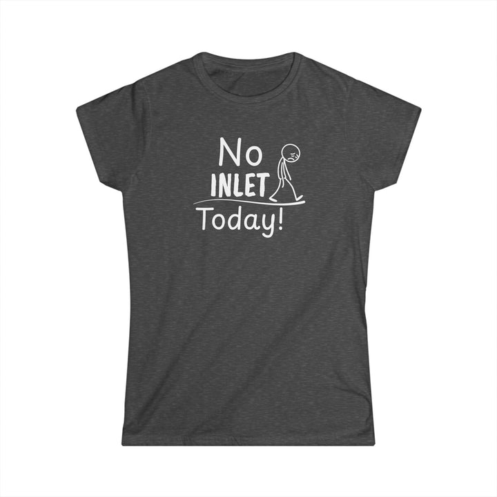 No Inlet Today Ladies Tee
