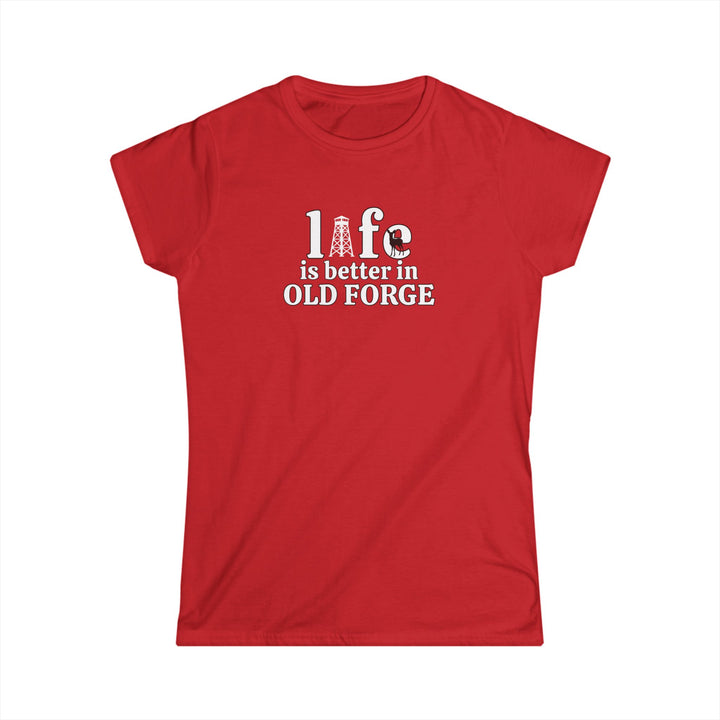 Life is Better in Old Forge Ladies Tee