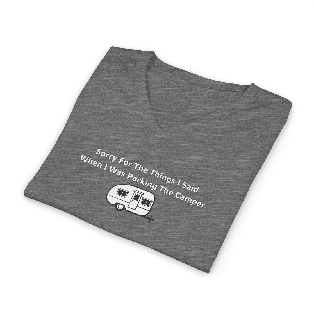 Sorry For The Things I Said Unisex V-Neck T-Shirt - Parking Camper