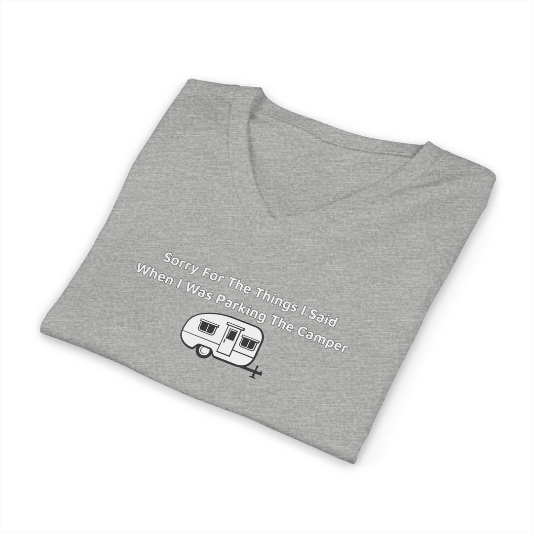 Sorry For The Things I Said Unisex V-Neck T-Shirt - Parking Camper