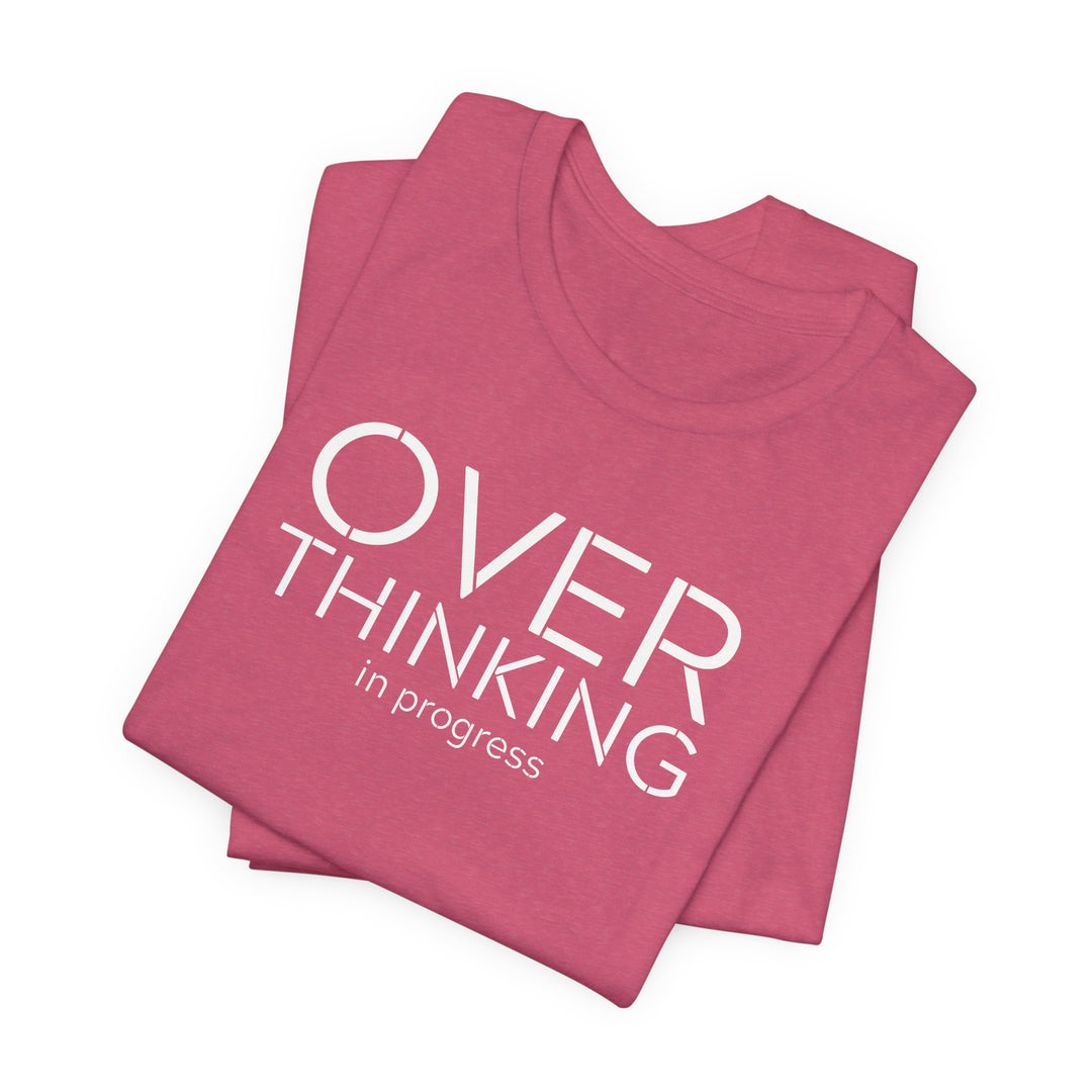 Overthinking In Progress T-Shirt