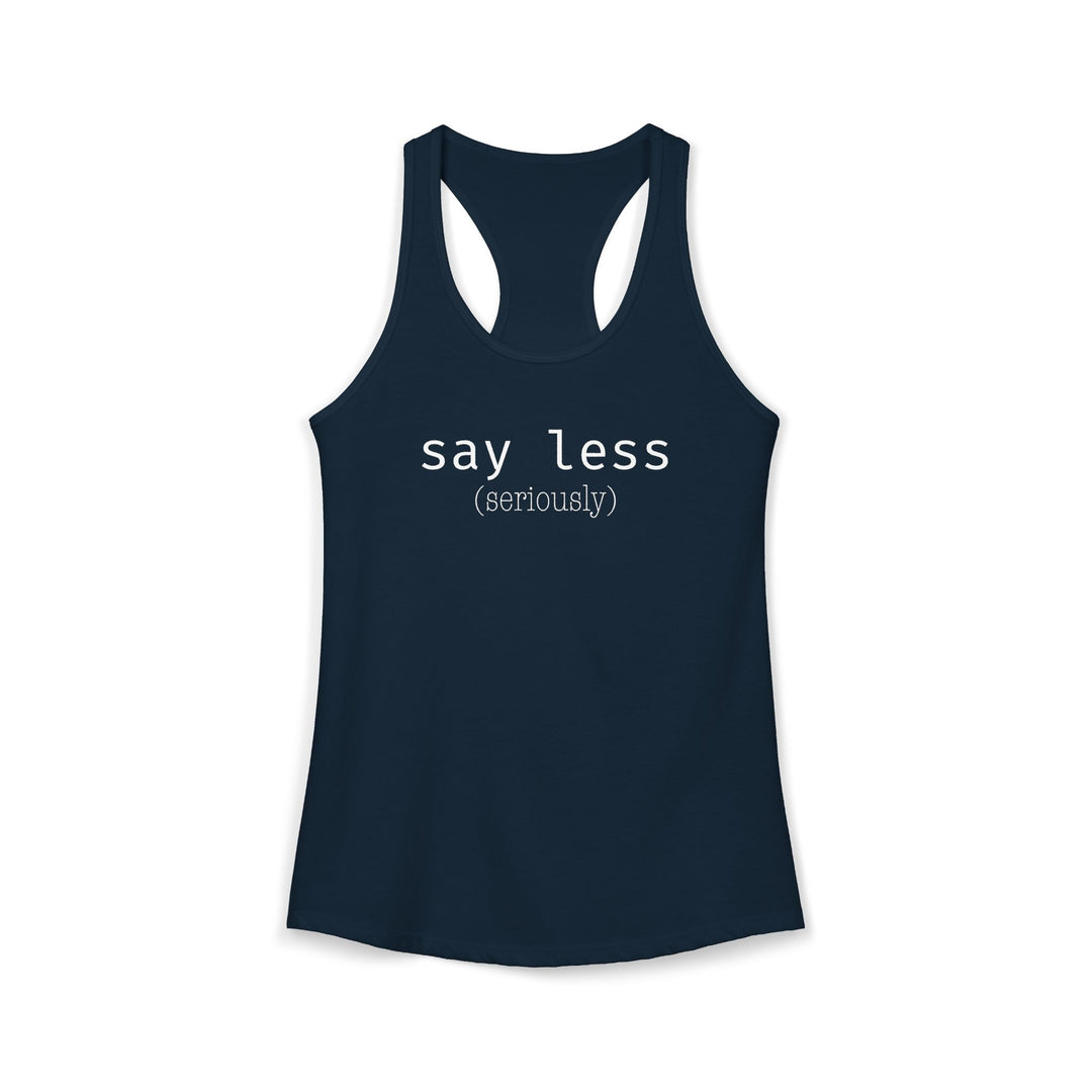 Say Less Ladies Racerback Tank