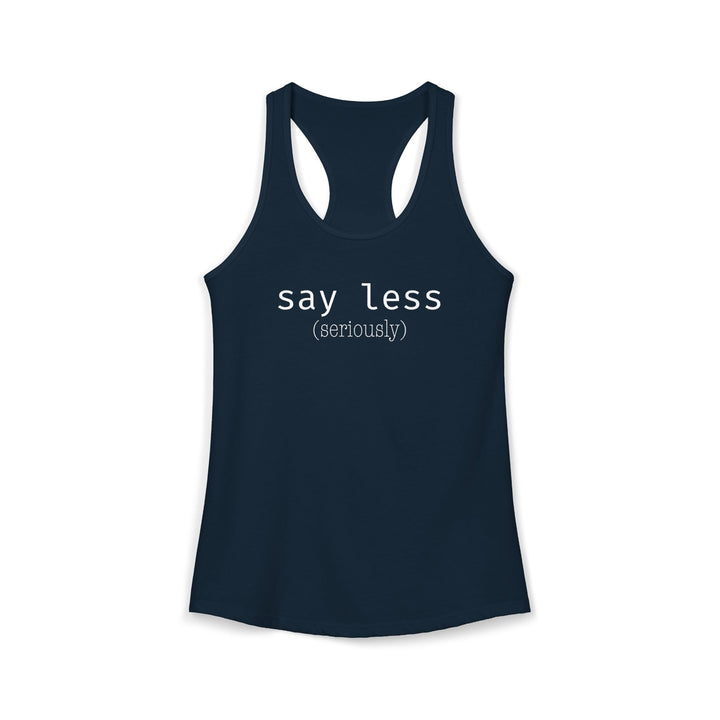 Say Less Ladies Racerback Tank