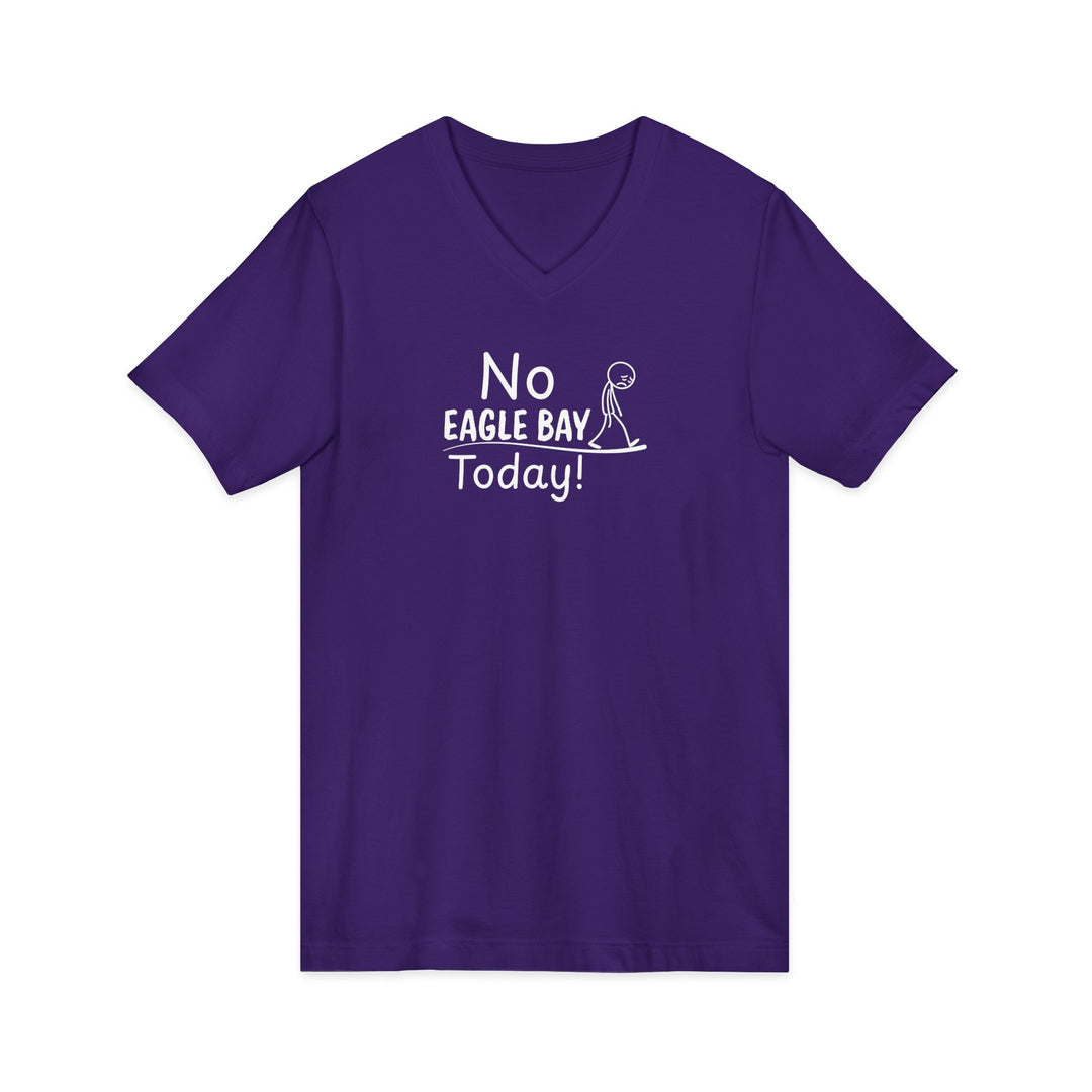 No Eagle Bay Today Unisex V-Neck T-Shirt
