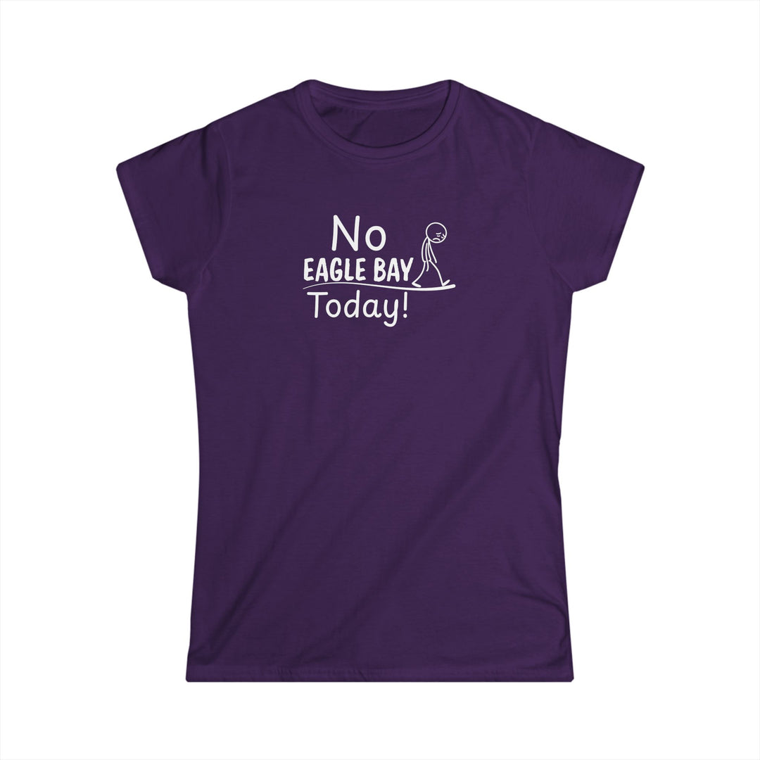No Eagle Bay Today Ladies Tee