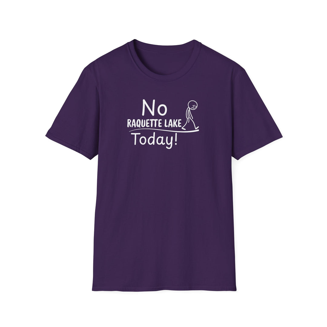 No Raquette Lake Today Unisex T-Shirt