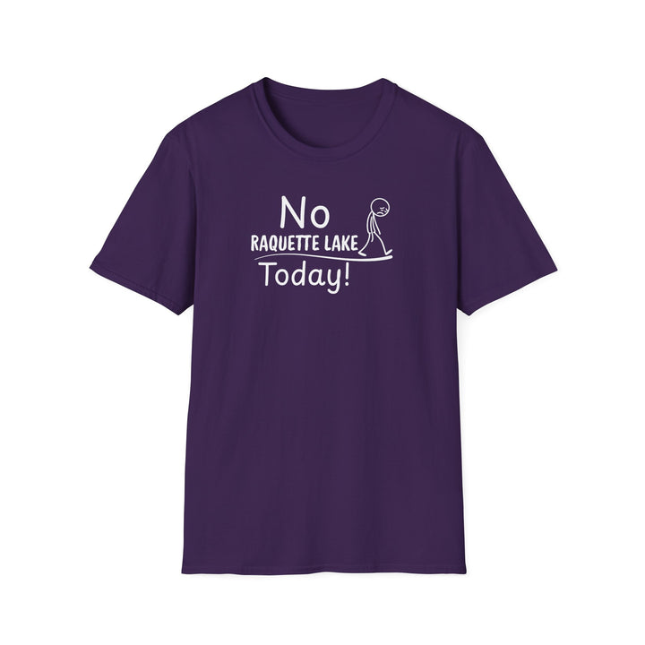 No Raquette Lake Today Unisex T-Shirt