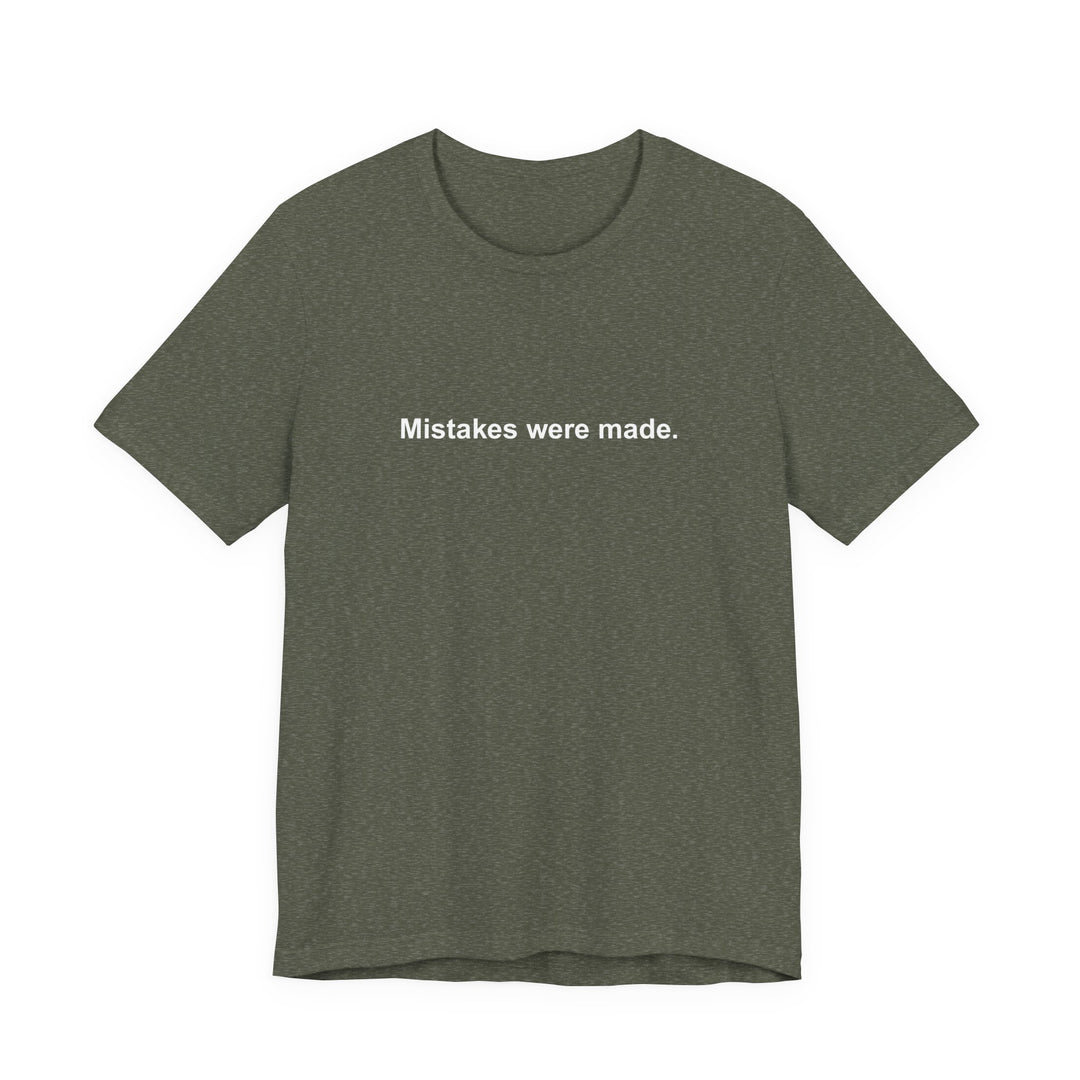 Mistakes were made T‑Shirt