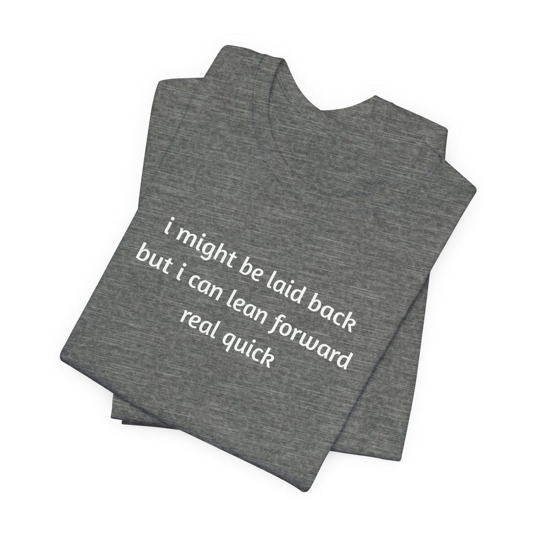 I Might Be Laid Back T-Shirt