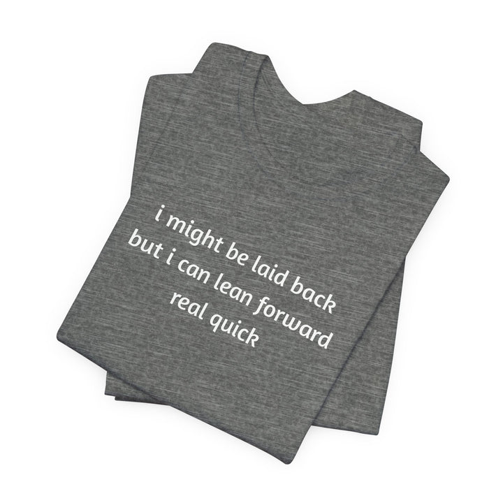 I Might Be Laid Back T-Shirt