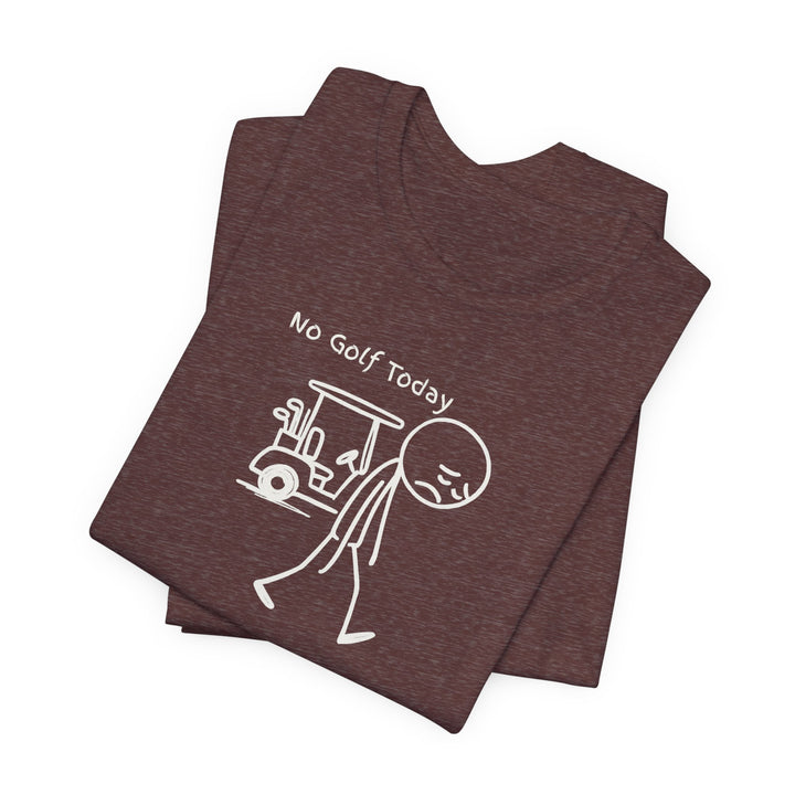No Golf Today T-Shirt