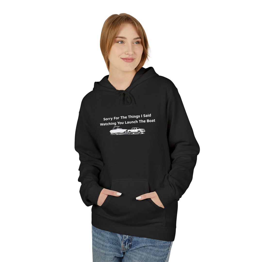 Sorry For What I Said Hoodie - Boat Launch